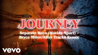 Journey  Separate Ways Worlds Apart Bryce MillerAlloy Tracks Remix  Audio [upl. by Haldas]