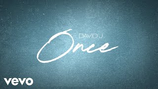 David J  Once Official Lyric Video [upl. by Elletse313]