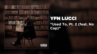 YFN Lucci  Used To Pt 2 feat No Cap Official Audio [upl. by Gallard962]