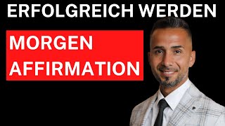 Erfolgreich werden morgen Affirmation Deutsch [upl. by Dart]