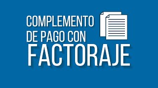 Guía Rápida Complemento de pago con factoraje [upl. by Washburn313]