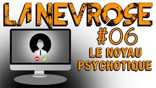 La névrose 06  Le noyau psychotique  LES MINISODES [upl. by Eelarol]