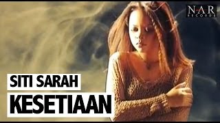 Siti Sarah  Kesetiaan Official Music Video [upl. by Araj]