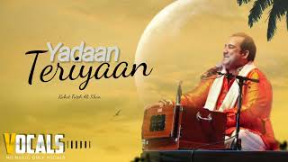 Yadaan Teriyaan • Only Vocals • Rahat Fateh Ali Khan • Playback Vocals [upl. by Mckay]