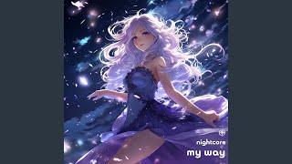 My Way Nightcore [upl. by Ajna]