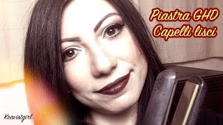 Piastra GHD Capelli lisci Kravistgirl [upl. by Tamas]