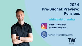 Pension Contributions and Tax Savings  PreBudget Predictions MiniSeries with Dan Crowther CEO TW [upl. by Thatcher76]