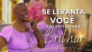 IMPOSSÍVEL você não MUDAR DE VIDA com essa PREGAÇÃO   Pastora Sandra Alves [upl. by Ariday174]