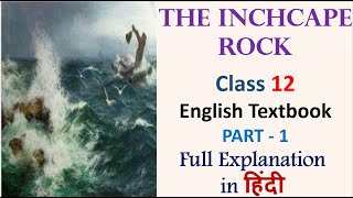 The Inchcape Rock Poem PART 1  Class 12 English Textbook Full Explanation in Hindi [upl. by Hniv706]