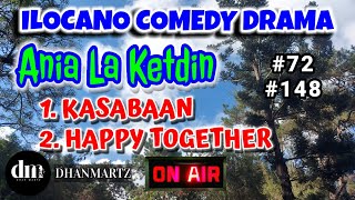 ILOCANO COMEDY DRAMA  KASABAAN  HAPPY TOGETHER  ANIA LA KETDIN 72 148 EPISODES [upl. by Arihaj613]