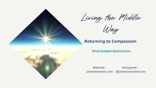 Living the Middle Way Meditation  Returning to Compassion [upl. by Home528]