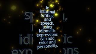 In informal writing and speech using idiomatic expressions can add color and personality shorts [upl. by Togram963]