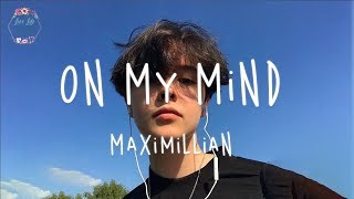 Maximillian  On My Mind Lyric Video [upl. by Adnawyek]