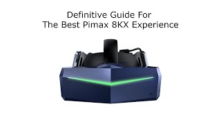 Definitive Guide For The Best Pimax 8KX Experience [upl. by Bruce]