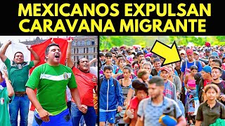 ¡FUERA DE NUESTRO PAÍS MEXICANOS EXPULSAN CARAVANA MIGRANTE [upl. by Shamrao]