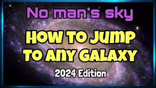 How to jump to any galaxy in no mans sky 2024 edition [upl. by Danielson797]