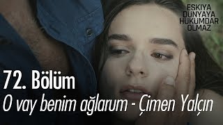 O vay benim ağlarum  Çimen Yalçın  Eşkıya Dünyaya Hükümdar Olmaz 72 Bölüm [upl. by Cassie]