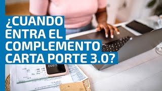 Apresúrate a renovarlo ¿Cuándo entra en vigor el Complemento Carta Porte 30 [upl. by Leval]