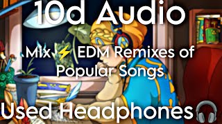 10D AUDIO Best 10D Audio Mix ⚡ EDM Remixes of Popular Songs🎧  Used Headphones 🎧  10D SOUNDS [upl. by Ydniahs949]