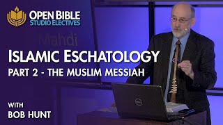 Studio Electives Islamic Eschatology Pt 2  The Muslim Messiah with Bob Hunt [upl. by Asyle]