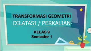 TRANSFORMASI GEOMETRI DILATASI ATAU PERKALIAN matematikakelas9 [upl. by Atnoid]