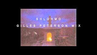 Shlohmo  Gilles Peterson Mix [upl. by Fitzpatrick]