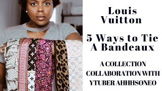 LOUIS VUITTON  5 WAYS TO TIE A BANDEAUX  A DreLux TV amp AhhsoNeo Collaboration [upl. by Dric]