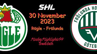 RÖGLE VS FRÖLUNDA  30 NOVEMBER 2023  HIGHLIGHTS  SHL [upl. by Iliam]