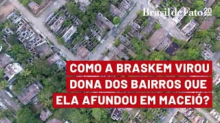 Como a Braskem virou dona dos bairros que ela afundou em Maceió [upl. by Adnicaj]