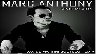 Marc Anthony  Vivir Mi Vida Davide Martini Bootleg Remix [upl. by Sivi]