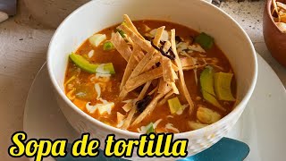 Como HACER SOPA de TORTILLA muy deliciosa [upl. by Nahamas]