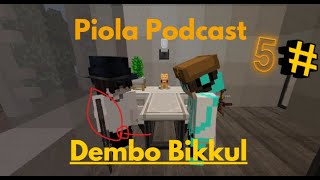 Piola Podcast  5 Dembo Bikkul  Camara de TBP SigmahillClownDays Mafias [upl. by Aikmat]