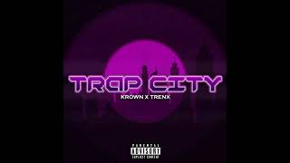 KROWN X TRENX  TRAP CITY [upl. by Kerin407]