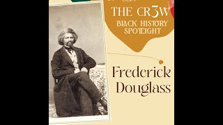 2024 CR3W Black History Frederick Douglass [upl. by Enerol]