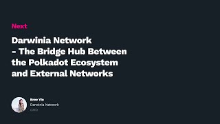 Polkadot Decoded 2021 Darwinia The Bridge Hub Between the Polkadot Ecosystem and External Networks [upl. by Naxela]