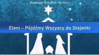 6 Eleni  Pójdźmy wszyscy do stajenki  tekst [upl. by Burl]