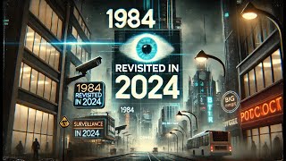 📖 1984 Revisited in 2024 Orwells Vision Our Reality 🌍 [upl. by Korfonta]