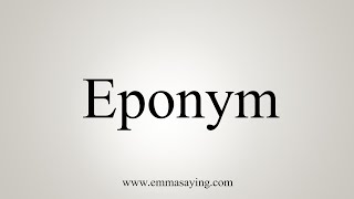 How To Say Eponym [upl. by Ytak]