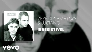 Zezé Di Camargo amp Luciano  Irresistível Áudio Oficial [upl. by Niamreg]