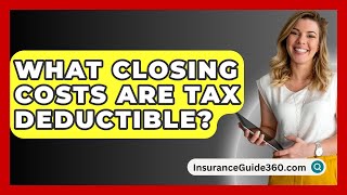 What Closing Costs Are Tax Deductible  InsuranceGuide360com [upl. by Ariec]