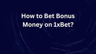 How to Bet Bonus Money on 1xBet [upl. by Adnerak]