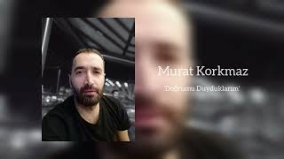 Murat Korkmaz  Doğrumu DuyduklarımTikTok Hit Müzik [upl. by Ashti]