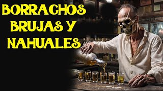 3 ATERRADORAS HISTORIAS DE BORRACHOS VOL 2  NAHUAL BRUJA Y EL DIABLO  RECOPILACION arlof [upl. by Asiuqram]