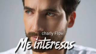 Me Interesas  Charly Flow [upl. by Clerc]