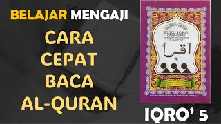 CARA CEPAT BELAJAR MEMBACA ALQURAN  IQRO 5 FULL [upl. by Us]