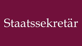 How to Pronounce Staatssekretär Secretary of State Correctly in German [upl. by Nitsraek117]