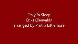 Only In Sleep Ēriks Ešenvalds arr Phillip Littlemore [upl. by Nygem464]