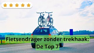 Bekijk de 7 Beste Fietsendragers Zonder Trekhaak [upl. by Loggins442]