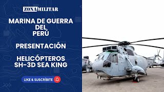 La Marina de Guerra del Perú presentó a sus nuevos helicópteros SH3D Sea King cedidos por España [upl. by Hepzi]