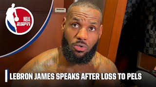 LeBron James after Lakers’ loss to Pelicans We need to get better  NBA on ESPN [upl. by Raynor]